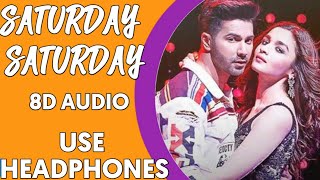 Saturday Saturday | 8D Song |  Humpty Sharma Ki Dulhania | Varun, Alia | Badshah, Akriti K |