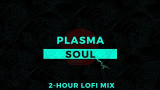 plasma soul. [ 2-hour / lofi / jazzhop / chill mix ]
