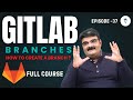 DevOps Engineering || Git & GitLab Full Tutorial || GitLab Branches Episode-37