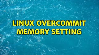 Linux overcommit memory setting (2 Solutions!!)