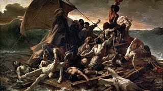 Théodore Géricault / Le Radeau de la Méduse - Manifeste du Romantisme