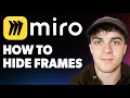 How to Hide Frames in Miro [2025 Full Guide]