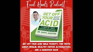 449: Get Off Your Acid: Mold Toxicity, The Truth About Insulin, Healthy Coffee Alternatives, and ...