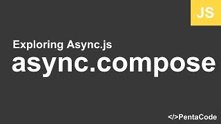 05 - Exploring Async.js - async.compose