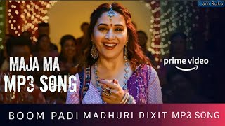 Boom Padi Song - Maja Ma | Madhuri Dixit, Shreya Ghoshal, Osman Mir, Souumil & Siddharth | Mp3 Song