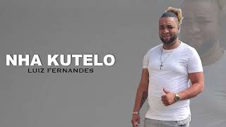 Luís Fernandes | Nha kutelo (Áudio Oficial)