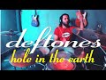 DEFTONES - HOLE IN THE EARTH | DRUM COVER