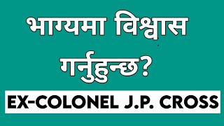 Do You Belive In Luck ? Ex-Colonel J.P. Cross