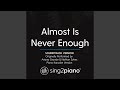 Almost Is Never Enough (Soundtrack Version) (Originally Performed By Ariana Grande & Nathan...
