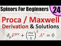 Spinors for Beginners 24: Proca and Maxwell Equations (derivation + solutions)