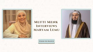 Mufti Menk interviews Maryam Lemu