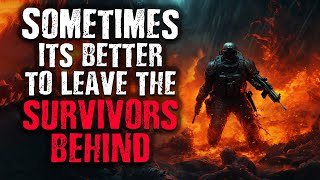 "Sometimes It's Better To Leave The Survivors Behind" Scary Stories from The Internet