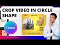 How To Crop Video In Circle Shape In Canva | Easy Tutorial