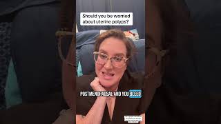 Should you be worried about uterine polyps? * This is general educational information not specific