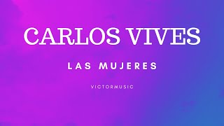 Carlos Vives - Las Mujeres (LETRA)