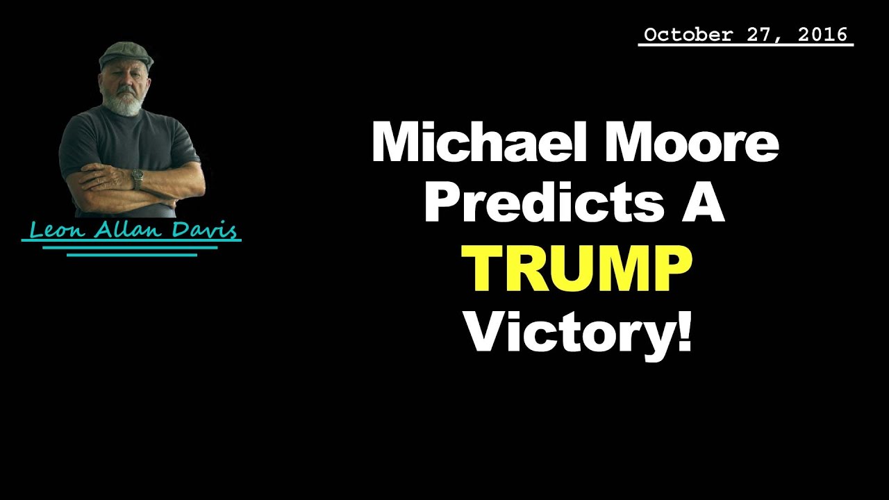 Michael Moore Predicts That Trump Will Win The Election - YouTube