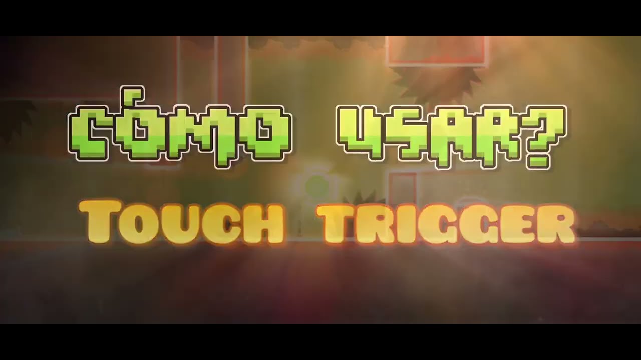 Cómo Usar El Touch Trigger Tutorial Geometry Dash Youtube