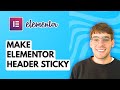 How to Make Elementor Header Sticky [2026 Full Guide]