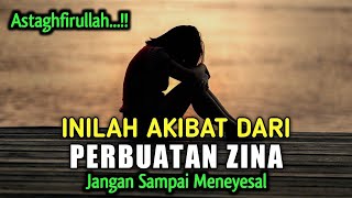 NA'UDZUBILLAH !! Inilah 3 Akibat Dari Perbuatan Zina | Jangan Sampai Menyesal