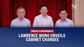 [PRESS CONFERENCE] Lawrence Wong announces changes to Cabinet