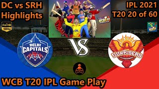 SRH vs DC Highlights IPL 2021 - WCB T20 IPL Gameplay