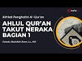 Ahlul Qur'an Takut Neraka - Ustadz Abdullah Zaen, Lc., MA