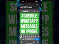 How to Schedule Messages on WhatsApp iPhone