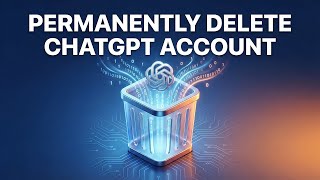 How to Delete ChatGPT Account Permanently (2026 Guide)