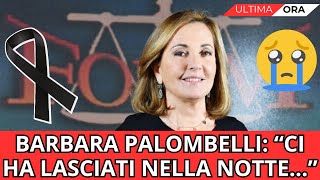 🔴 BARBARA PALOMBELLI, LA TRAGICA MORTE NELLA NOTTE: LO ANNUNCIA SUI SOCIAL LA FIGLIA
