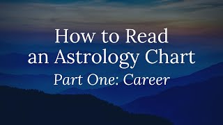 How to Read an Astrology Chart: Part One (Career)