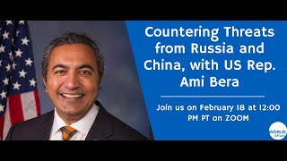 Countering Threats from Russia and China, With US Rep. Ami Bera
