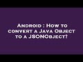 Android : How to convert a Java Object to a JSONObject?