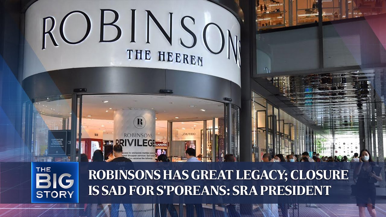 Robinsons Has Great Legacy; Closure Is Sad For S'poreans: SRA President ...