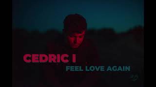 Cedric I - Feel Love Again (Audio)