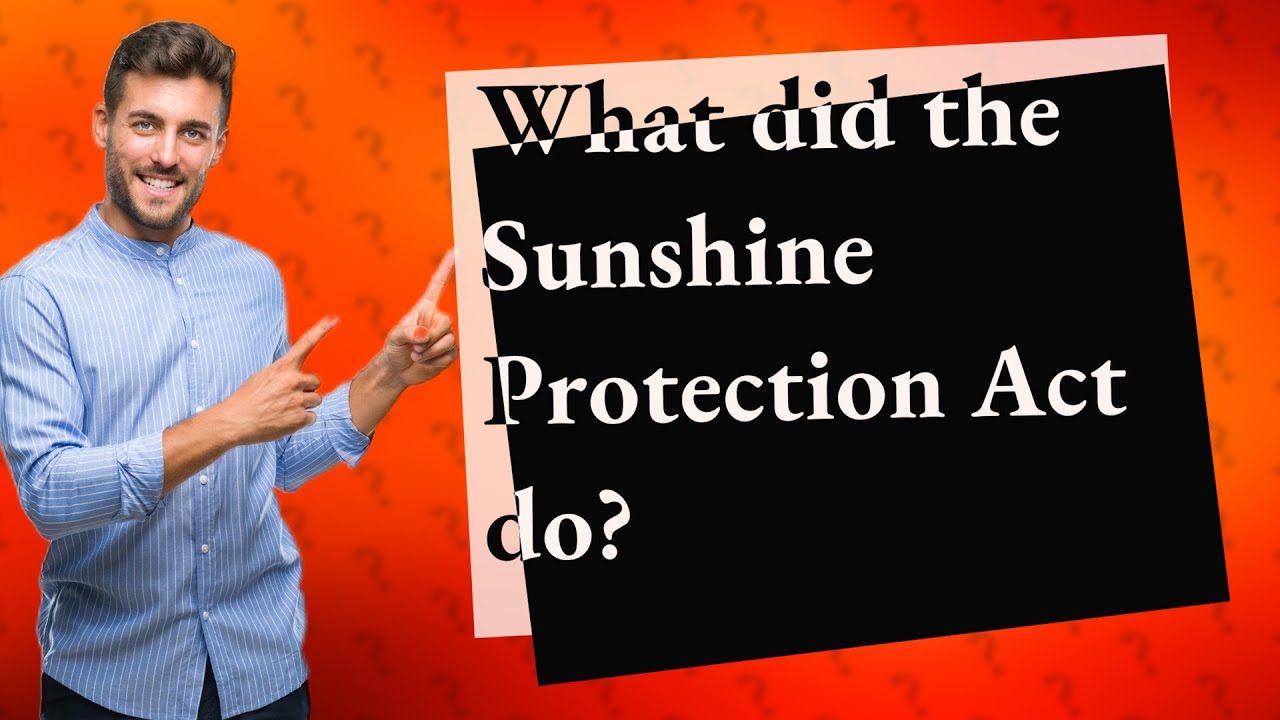 What Did The Sunshine Protection Act Do? - YouTube