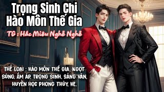 (TẬP 1) TRỌNG SINH CHI HÀO MÔN THẾ GIA _ MC : THIÊN MINH | AUDIO ĐAM MỸ CHÂU GIA THIỆN