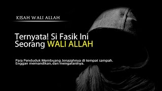 KISAH WALI ALLAH, TERNYATA SI FASIK INI SEORANG WALI ALLAH