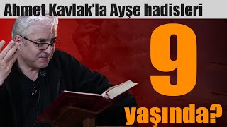 Ahmet Kavlak'ın Ayşe hadisi görüşüne cevap