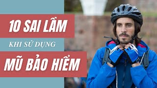 10 sai lầm khi sử dụng mũ bảo hiểm xe đạp | Đạp xe 360 |