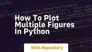 how to plot multiple figures in python