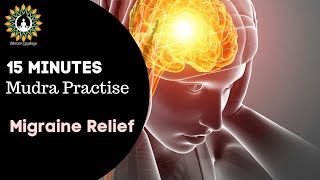 Migraine Relief || Mahasirs Mudra -15 Minutes Practice #migraine#Headache#Eyes#Tention#Mudra