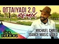 Ottaiyadi 2.0 (Remix) | Michael Chris | Official Dance Music Video