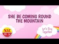 Let's Sing Together - She Be Coming Round The Mountain