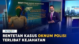 Rentetan Kasus Okunum Polisi Terlibat Kejahatan