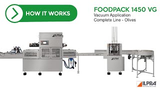 ILPRA In Line Tray Sealer- Vacuum Application- Olives FoodPack 1450- Complete Line