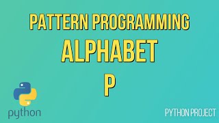 Write a Python Program to print Alphabet pattern P || Pattern Programming || Python Projects