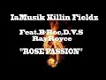 iamusikent killin’fieldz feat. b roc d.v.s rayroyce “rose passion”