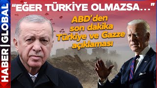ABD'den Son Dakika Türkiye ve Gazze Açıklaması: Eğer Türkiye Olmazsa...