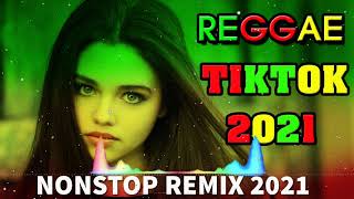 REGGAE REMIX NONSTOP - REGGAE BEST TIKTOK SONGS - RELAXING REGGAE NONSTOP SONGS 2021