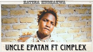 Hatina Kudhakwa( Official Virtual) Uncle Epatan ft Cimplex